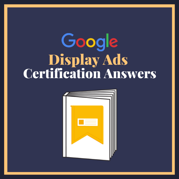 Tips to Find Google Ads Display Certification Answers